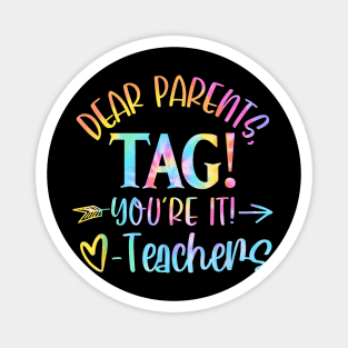 Dear Parents Tag You're It Love Teachers Last Day Of School Magnet